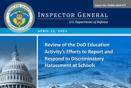 Review of DoD Education Activity's Efforts to Report and Respond to Discriminatory Harassment at Schools (DODIG-2024-077)